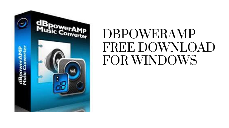 dBpoweramp Free Download for Windows