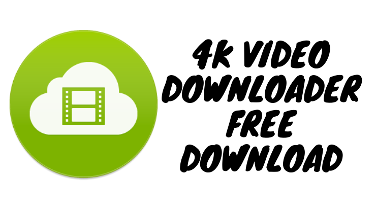 4k Video Downloader Free Download