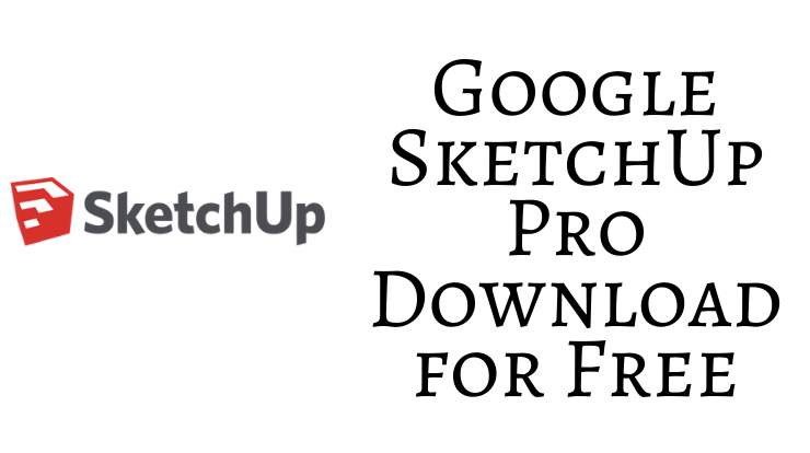 Google SketchUp Pro Download for Free