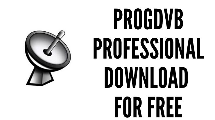 ProgDVB Professional Download for Free
