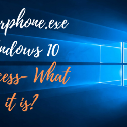 Yourphone.exe Windows 10 Process- What it is?