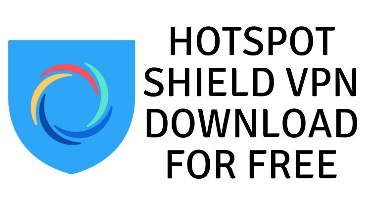 Hotspot Shield VPN Download for Free