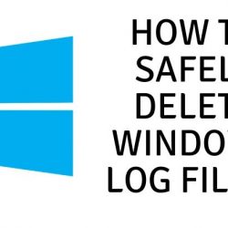 How To Safely Delete Windows Log Files