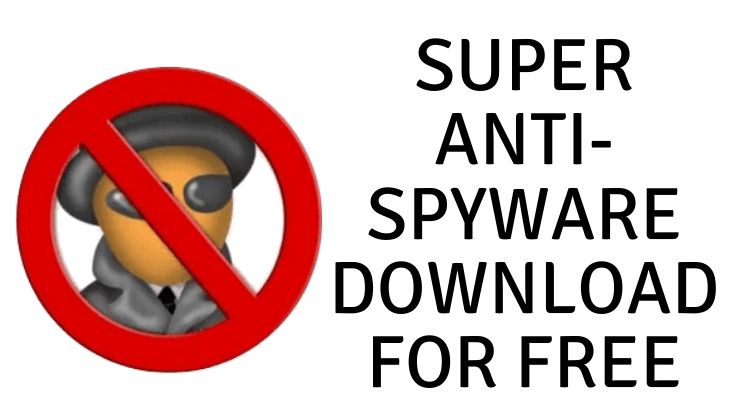 SUPER Anti-Spyware Download for Free