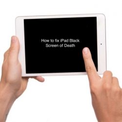 How to Fix iPad black screen issue